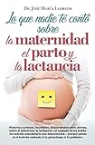 Lo Que Nadie Te Cont Sobre La Maternidad El Parto Y La Lactancia Sociedad Actual
