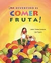 ยกQuรฉ divertido es comer fruta! (Fun & Fruit) (Spanish Edition)