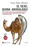 El sexe, quina animalada! : qui la t&eacute; m&eacute;s llarga, qui les t&eacute; m&eacute;s grosses i altres peculiaritats del sexe animal que mai no sabr&agrave;s sense aquest llibre