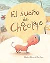 El sueño de Chocolate (Chocolate's Dream) (Spanish Edition)