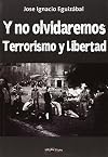 Y no nos olvidaremos: Terrorismo y Libertad (Última Línea de Narrativa) (Spanish Edition)