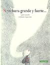 Si yo fuera grande y fuerte 2 Edición (Spanish Edition)
