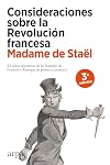 Consideraciones sobre la Revolución francesa: 25 años decisivos de la historia de Francia y de Europa en primera persona