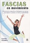 Fascias en movimiento: Entrenamiento específico y fisiología de las fascias para mejorar la postura, la fuerza y la flexibilidad (Spanish Edition)