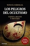 Los Peligros Del Ocultismo Crimen Delito Y Misterio Enigmas Y Conspiraciones