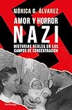 Amor Y Horror Nazi Historias Reales De Los Campos De Concentracin
