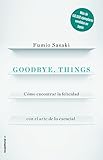 Goodbye Things Como Encontrar La Felicidad Con El Arte De Lo Esencial