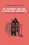 El hombre que iba a casa del dentista: Y otros cuentos inéditos (Literatura de Humor) (Spanish Edition)