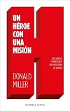 Un h&eacute;roe con una misi&oacute;n: Descubre el camino hacia una vida llena de sentido (Spanish Edition)