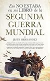 Eso No Estaba En Mi Libro De De La Segunda Guerra Mundial Historia
