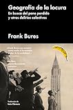 Geografa De La Locura En Busca Del Pene Perdido Y Otros Delirios Colectivos