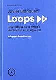 Loops 2 Una Historia De La Msica Electrnica En El Siglo Xxi Reservoir Narrativa