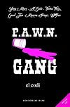 P.A.W.N GANG | El codi