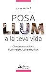 Posa llum a la teva vida : genera emocions i converses constructives