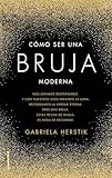 Cmo Ser Una Bruja Moderna No Ficcin Spanish Edition
