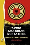 Barro más dulce que la miel: Voces de la Albania Comunista (Caja Alta) (Spanish Edition)