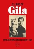 El Libro De Gila Antologa Tragicmica De Obra Y Vida