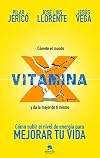 Vitamina X: Cómo subir tu nivel de energía para mejorar tu vida (COLECCION ALIENTA) (Spanish Edition)