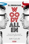 El síndrome Woody Allen: Por qué Woody Allen ha pasado de ser inocente a culpable en diez años (Sociedad) (Spanish Edition)