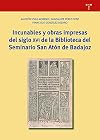 Incunables y obras impresas del siglo XVI de la Biblioteca del Seminario San Atón de Badajoz (Biblioteconomía y Administración Cultural) (Spanish Edition)