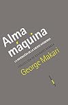 Alma máquina: La invención de la mente moderna
