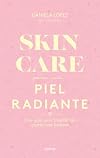 Skincare para una piel radiante: Una gu&iacute;a para triunfar sin gastar una fortuna (Spanish Edition)