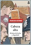 Cabeza alta: Relatos de lucha y dignidad: 85 (SENSIBLES A LAS LETRAS)