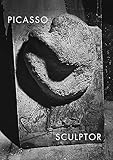 Picasso: Sculptor: Matter and Body