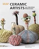 Ceramic Artists on Creative Processes (How Ideas are Born)