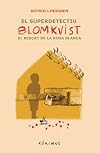 El super detectiu Blomkvist. El recat de la Rosa Blanca