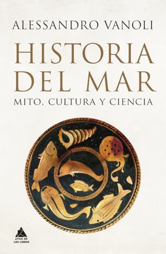 Portada de Historia del mar: Mito, cultura y ciencia (Spanish Edition)
