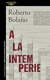 A la intemperie: Colaboraciones periodísticas, intervenciones públicas y ensayos