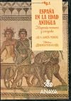 España en la edad antigua: Hispania romana y visigoda (Biblioteca iberoamericana)