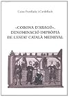 'Corona d'Arago', denominacio impropia de l'Estat catala medieval