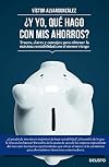 ¿Y YO, QUÉ HAGO CON MIS AHORROS?
