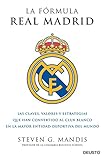La Frmula Real Madrid Las Claves Valores Y Estrategias Que Han Convertido Al Club Blanco En La Mayor Entidad Deportiva Del Mundo
