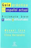 Guia Practica del Espanol Actual / Diccionario breve de dudas y dificultades
