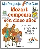 Me Pregunto Por Qu Mozart Compona Con Cinco Aos Y Otras Preguntas Sobre Msica