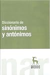 Diccionario de sinonimos y antonimos/ Dictionary of Synonyms and Antonyms (Spanish Edition)