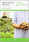 Agricultura urbana / Urban agriculture: Espacios de cultivo para una ciudad sostenible (Spanish and English Edition)
