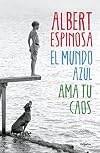 El mundo azul / The blue world: Ama tu caos / Love your chaos