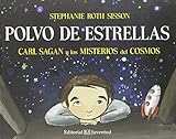 Polvo De Estrellas Carl Sagan Y Los Misterios Del Cosmos Conocer Y Comprender