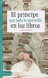 El Principe Que Todo Lo Aprendio En Los Libros The Prince Who Learned Everything From Books
