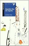 Querido rey de Espana / Dear King of Spain (Ala delta: Serie Azul / Hang Gliding: Blue Series) (Spanish Edition)