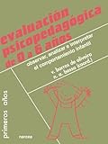 Evaluación Psicopedagógica de 0 a 6 Anos : Oservar , Analizar e Interpretar el Comportamiento Infantil / Leda María Codeco Barone , Elsa L. G. Antunha y Otros . CCoordinadores . Vera Barros de Oliveira y Nádia A . Bossa