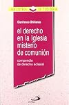 El derecho en la Iglesia misterio de comunión. Compendio de derecho eclesial