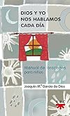 Dios y yo nos hablamos cada día: Manual de oraciones para niños (Manuales de Oración) (Spanish Edition)