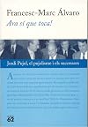 Ara sí que toca! : Jordi Pujol, el pujolisme i els successors