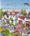 Busca los animales de tu ciudad (Spanish Edition)