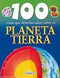 Planeta Tierra 100 Cosas Que Deberas Saber